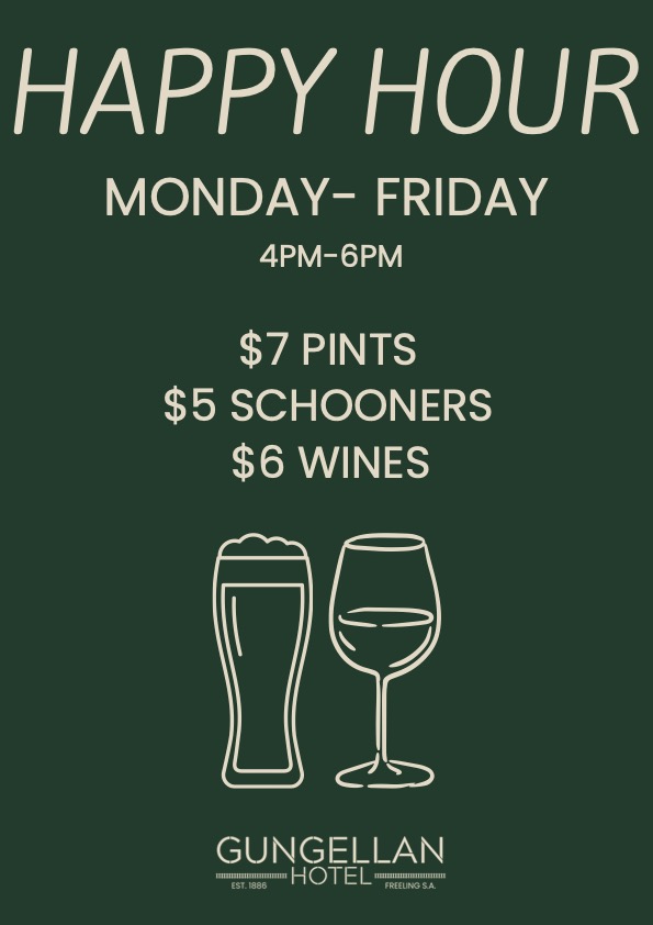 Happy Hour, Monday to Friday 4pm to 6pm, $7 pints, $5 schooners, $6 wines, at the Gungellan Hotel